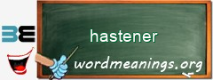 WordMeaning blackboard for hastener